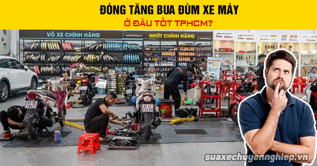 Đóng tăng bua đùm xe máy ở đâu tốt tphcm - 1