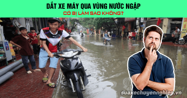 Dắt xe máy qua nước ngập có sao không - 1