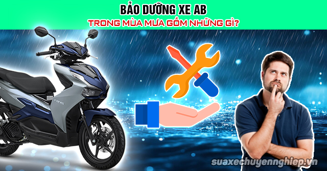 Bảo dưỡng xe ab trong mùa mưa gồm những gì - 1