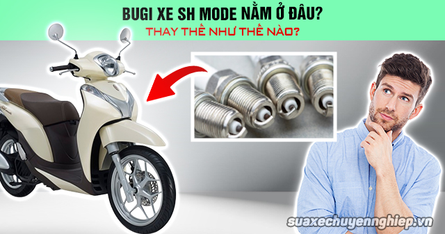 Bugi xe sh mode nằm ở đâu thay thế như thế nào - 1
