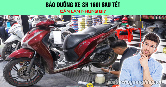 Bảo dưỡng xe sh 160i sau tết cần làm những gì - 1