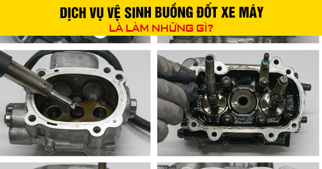 Dịch vụ vệ sinh buồng đốt xe máy là làm những gì?