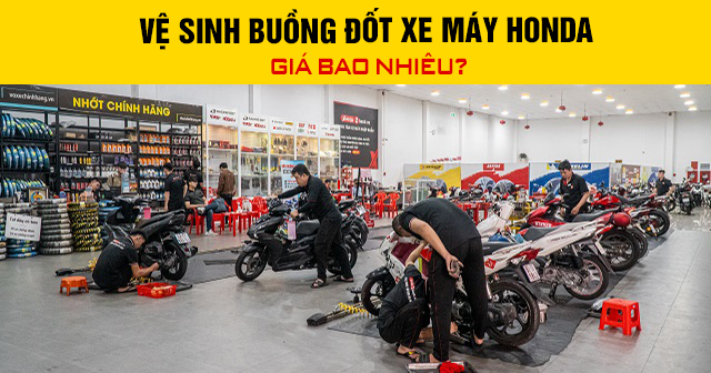 Vệ sinh buồng đốt xe máy Honda giá bao nhiêu?
