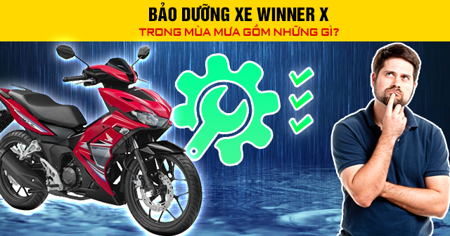 Bảo dưỡng xe Winner X trong mùa mưa gồm những gì?