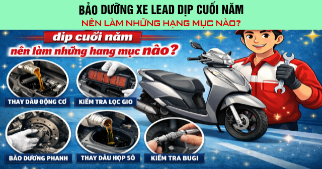 Bảo dưỡng xe Lead dịp cuối năm nên làm những hạng mục nào?